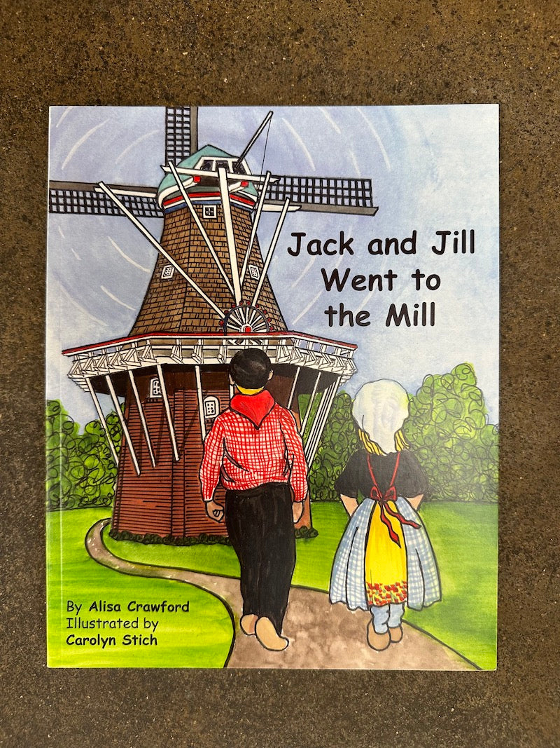 Jack and Jill Went to the Mill, by Alisa Crawford