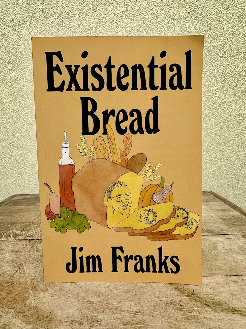 Existential Bread, by Jim Franks