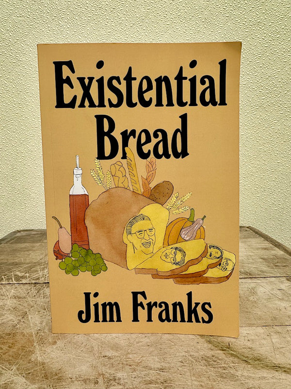 Existential Bread, by Jim Franks